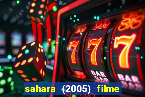 sahara (2005) filme completo dublado